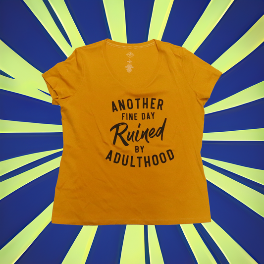 Womens ANOTHER FINE DAY RUINED BY ADULTHOOD T-Shirt