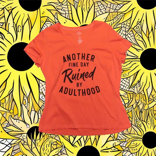 Womens ANOTHER FINE DAY RUINED BY ADULTHOOD T-Shirt