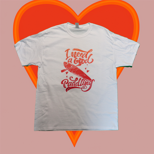 Womens I NEED A GOOD PADDLING T-Shirt