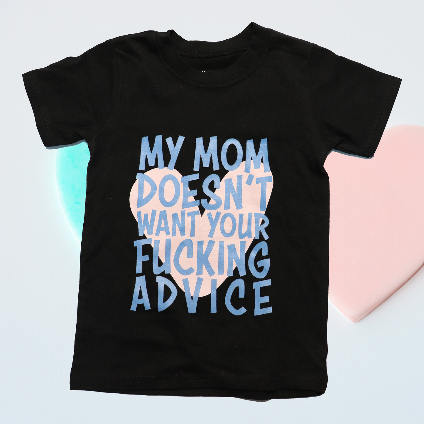 Kids MY MOM DOESN'T WANT YOUR F*****G ADVICE T-Shirt